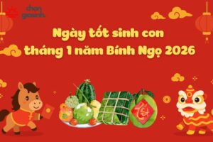 Ngày tốt sinh con tháng 1 năm Bính Ngọ 2026